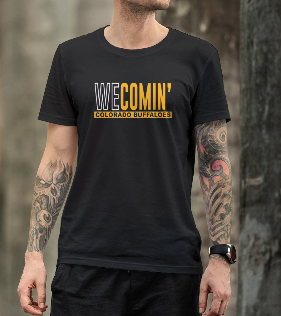 WE COMIN' Colorado Buffaloes Football Rallying Cry T-Shirt