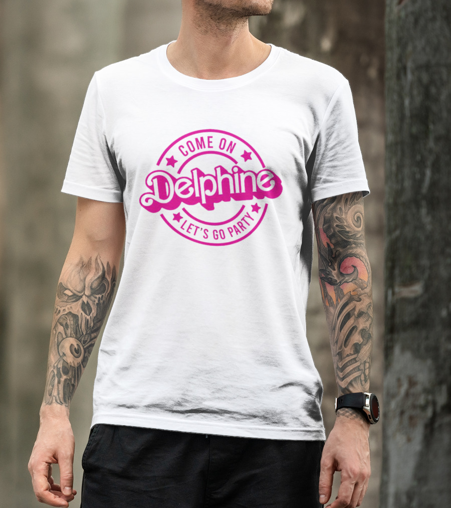 Come On Delphine Let's Go Party Barbie T-Shirt