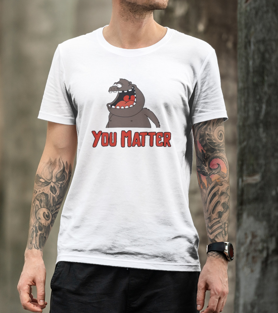 You Matter Gorilla Mouth Drawing T-Shirt