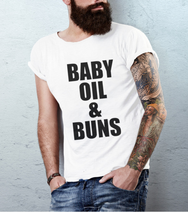 Baby Oil And Buns Fun Phrase T-Shirt
