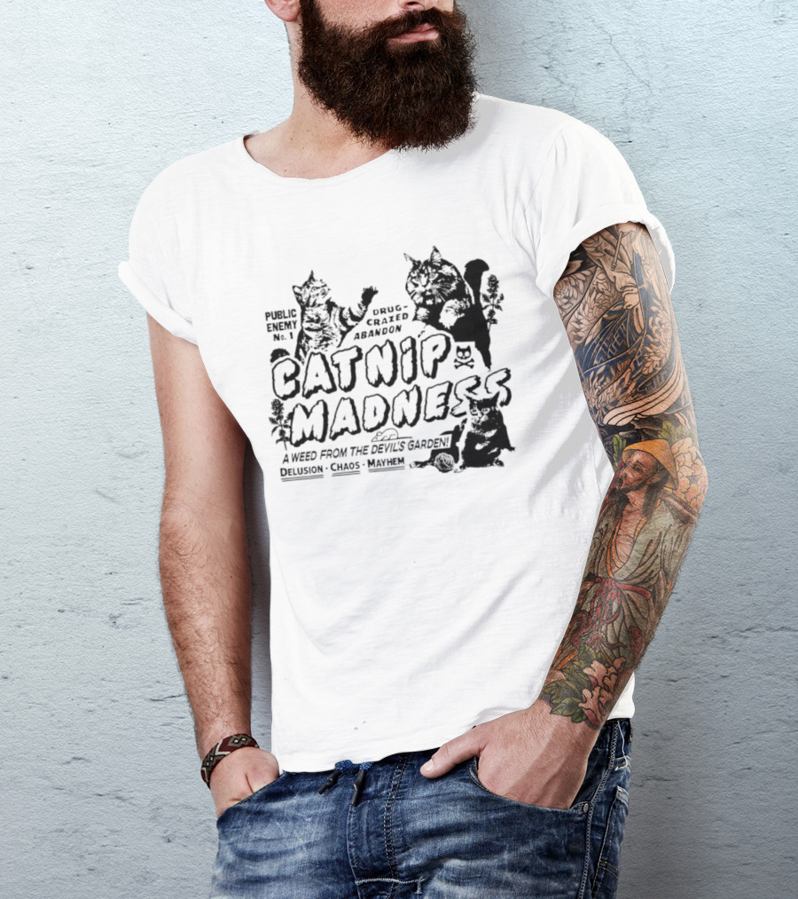 Public Enemy No. 1 Drug-Crazed Abandon Catnip Madness A Weed From The Devil's Garden Delusion Chaos Mayhem T-Shirt