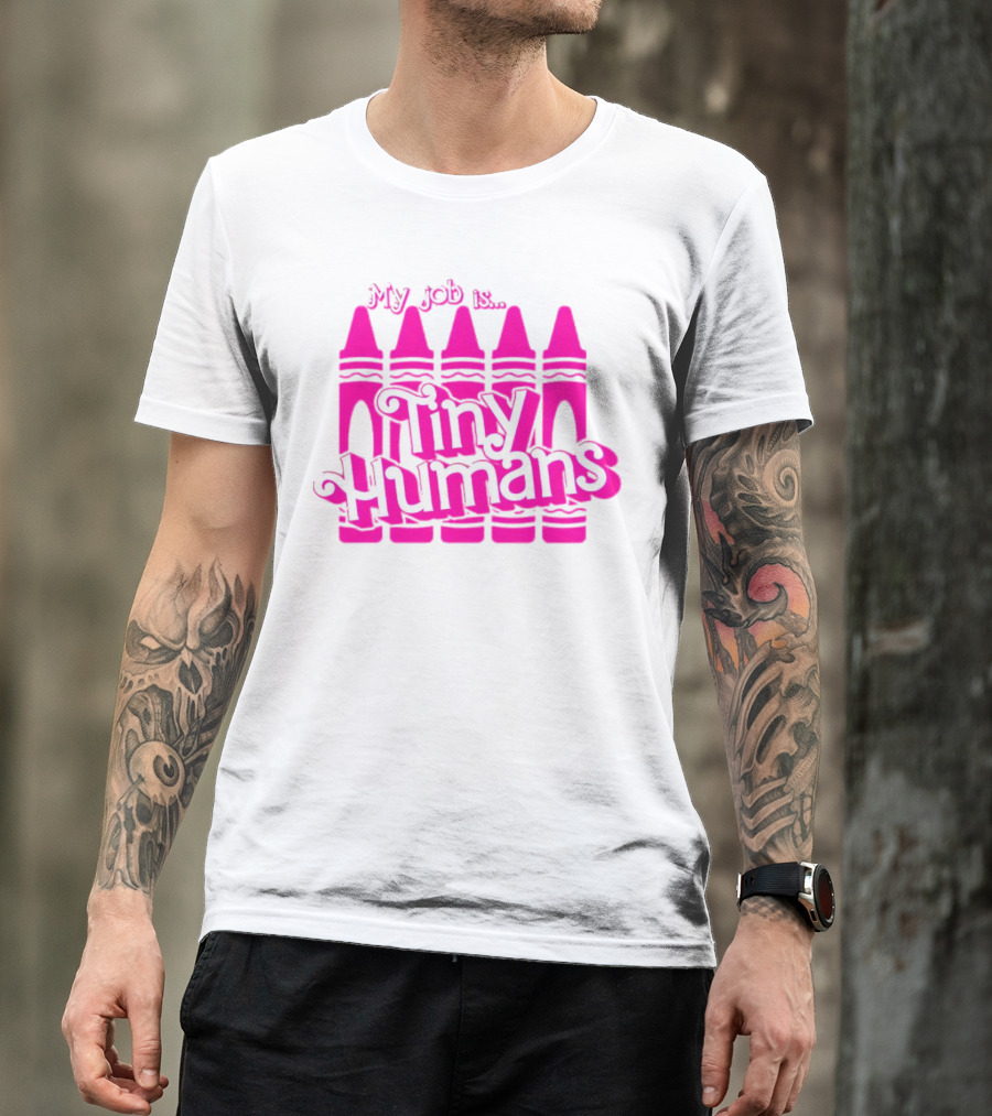 My Job Is Tiny Humans Pink Crayons T-Shirt