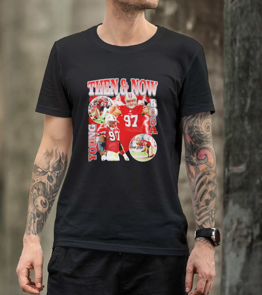 THEN And NOW YOUNG BOSA 97 T-Shirt