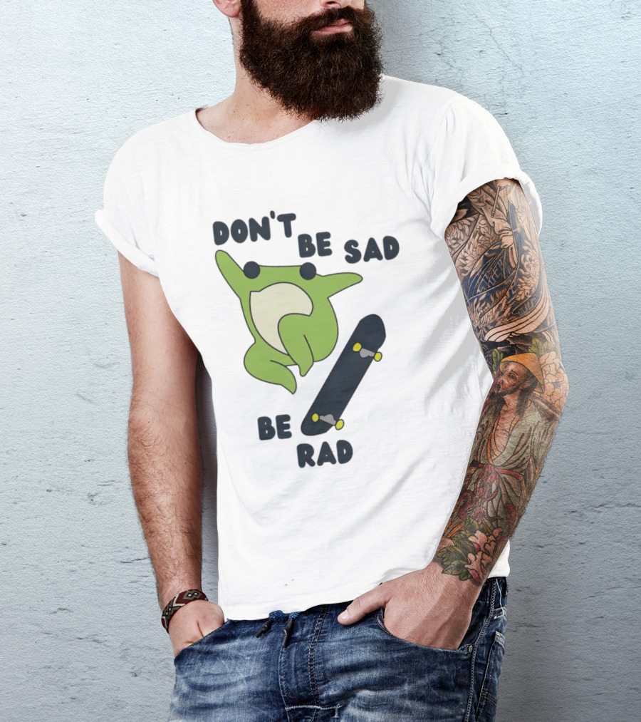 Frog Don't Be Sad Be Rad Skateboard T-Shirt
