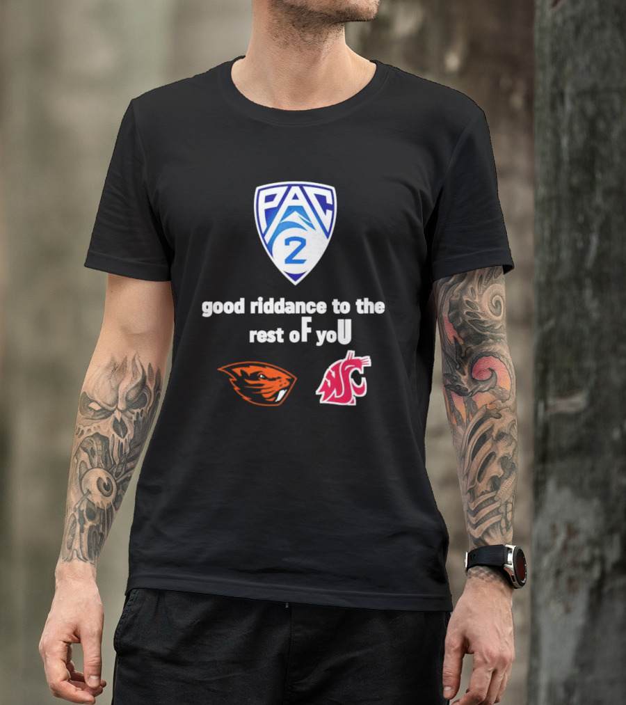 PAC 2 Oregon State Beavers Vs WSU Good Riddance To The Rest Of You T-Shirt