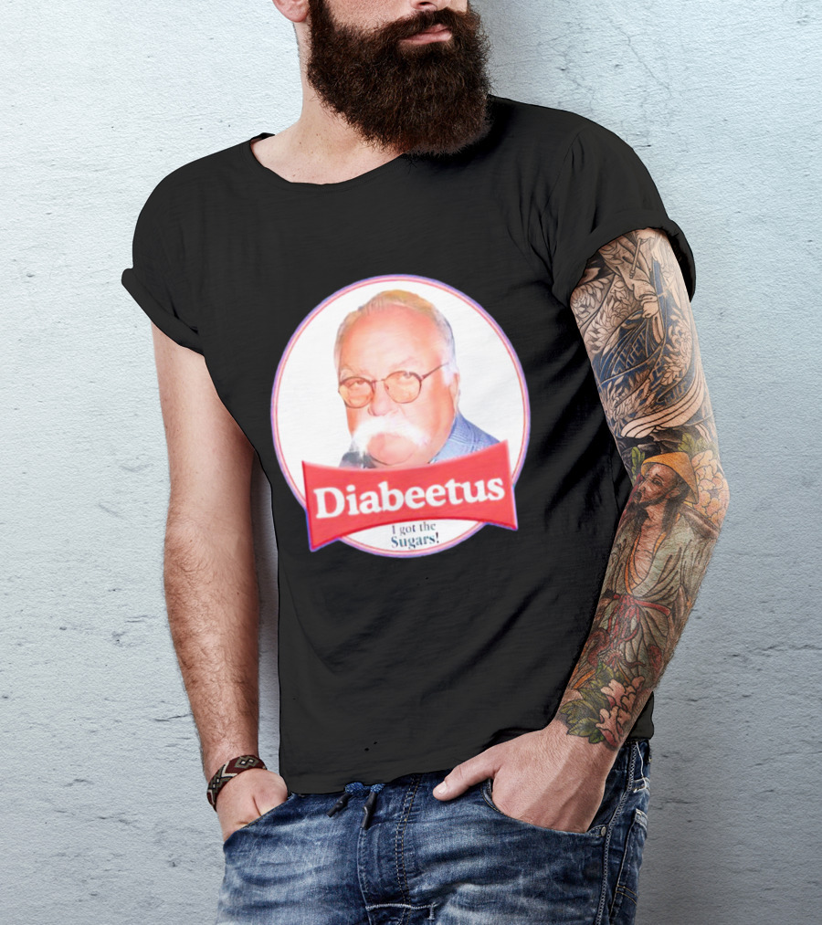 Diabeetus I Got The Sugars Wilford Brimley Meme T-Shirt