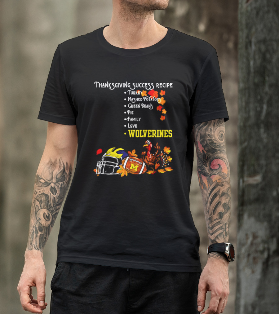 Thanksgiving Success Recipe Wolverines Turkey Football Family Love Michigan T-Shirt