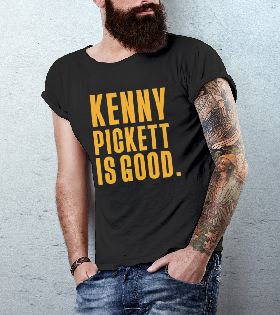 Kenny Pickett Is Good T-Shirt