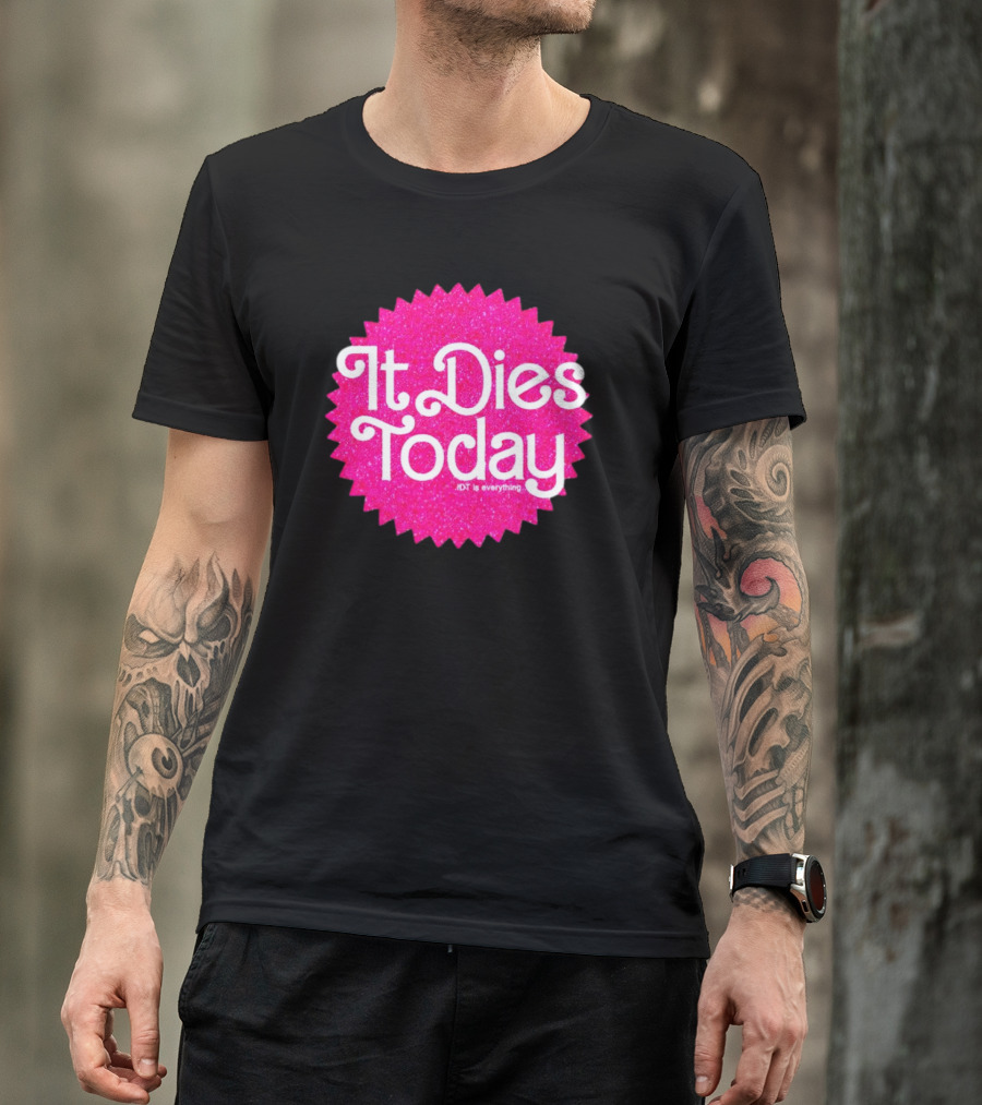 It Dies Today IDT Is Everything T-Shirt