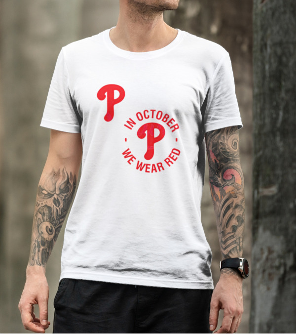 Phillies P Logo In October We Wear Red T-Shirt