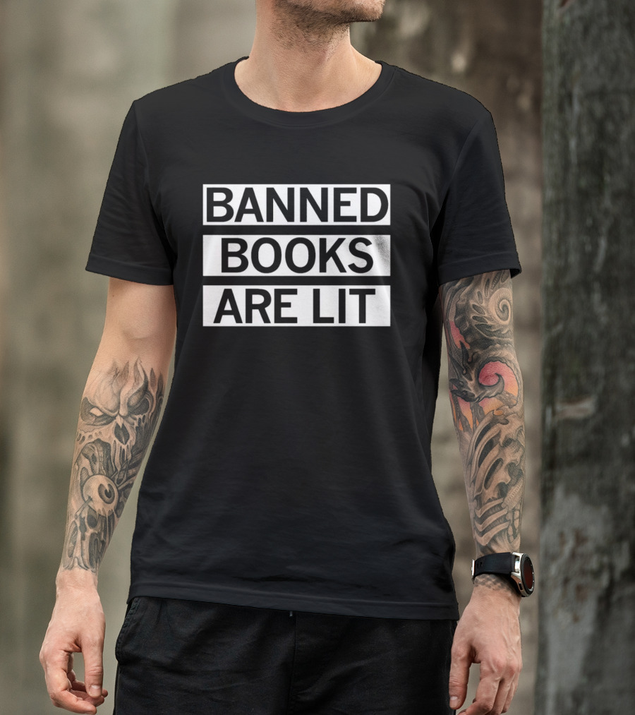 Banned Books Are Lit Reading Advocacy T-Shirt