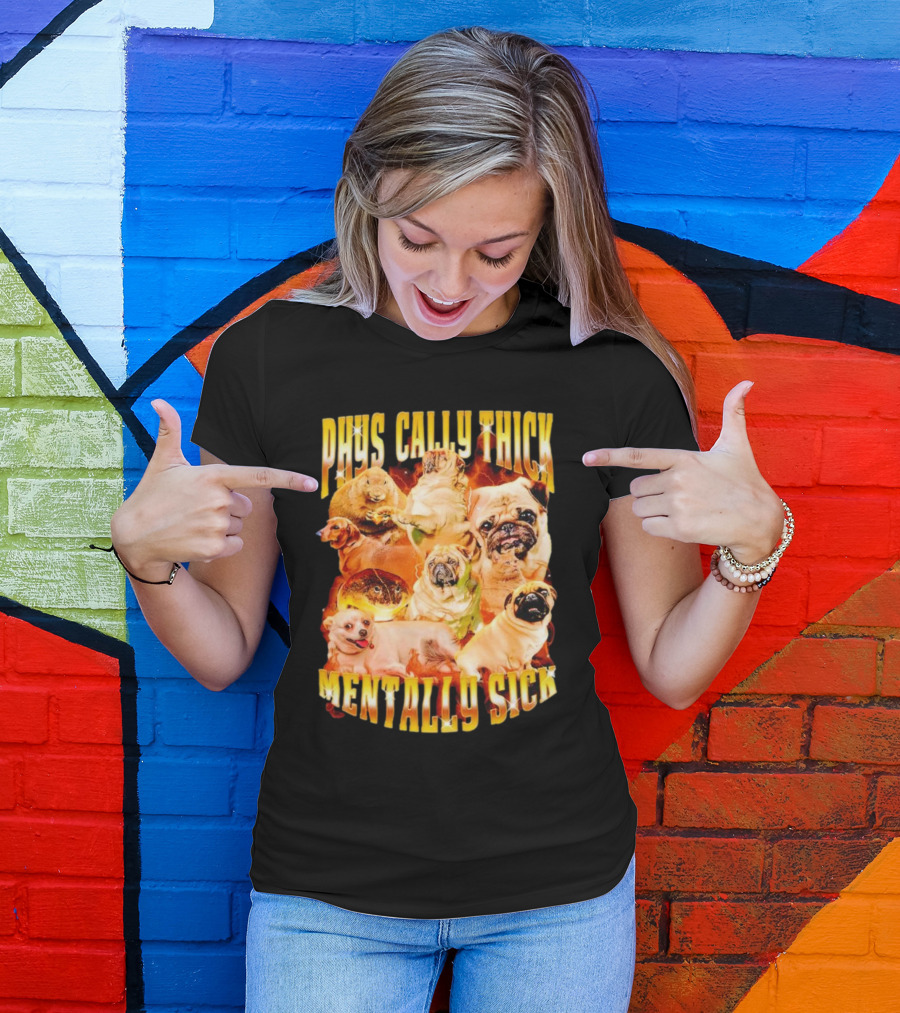 Physically Thick Mentally Sick Capybara Dog Cat Frog Pug Collage T-Shirt