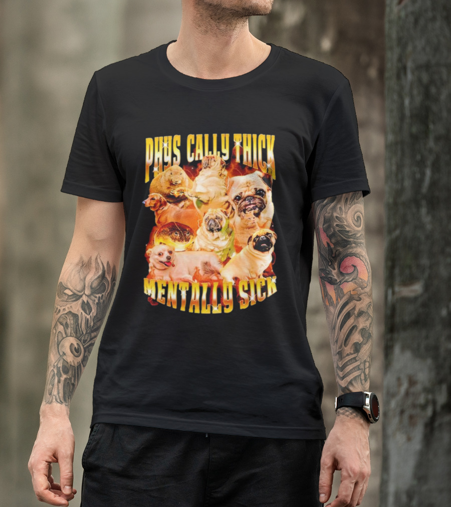 Physically Thick Mentally Sick Capybara Dog Cat Frog Pug Collage T-Shirt