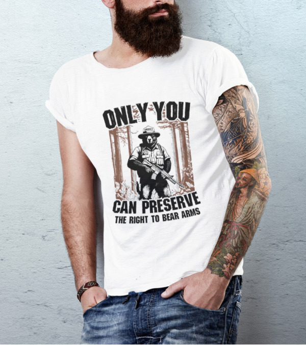 ONLY YOU CAN PRESERVE THE RIGHT TO BEAR ARMS SMOKEY T-Shirt