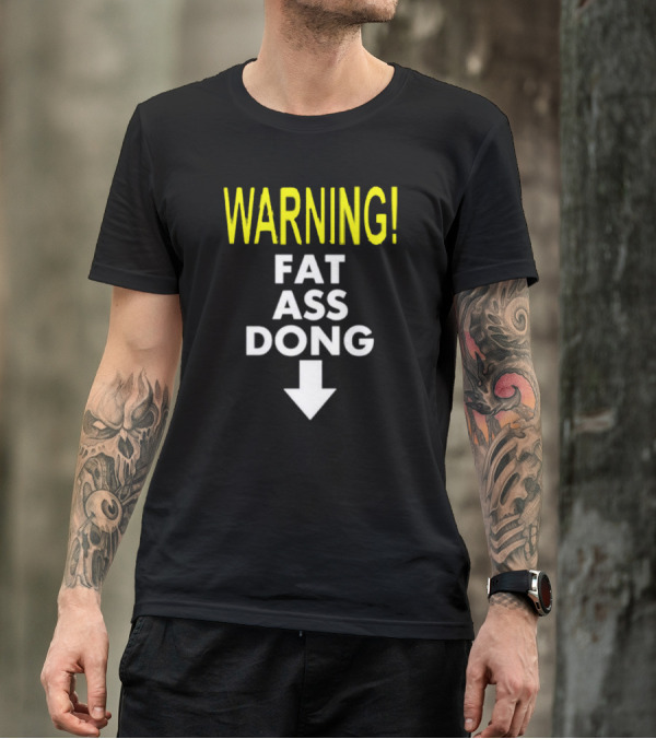 Warning Fat Ass Dong Arrow Down T-Shirt