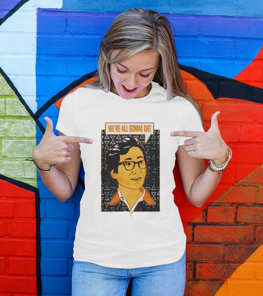 We're All Gonna Die Retro Comic Style Speech Bubble T-Shirt