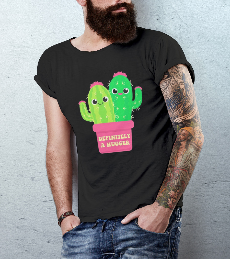 Definitely A Hugger Cute Cactus T-Shirt