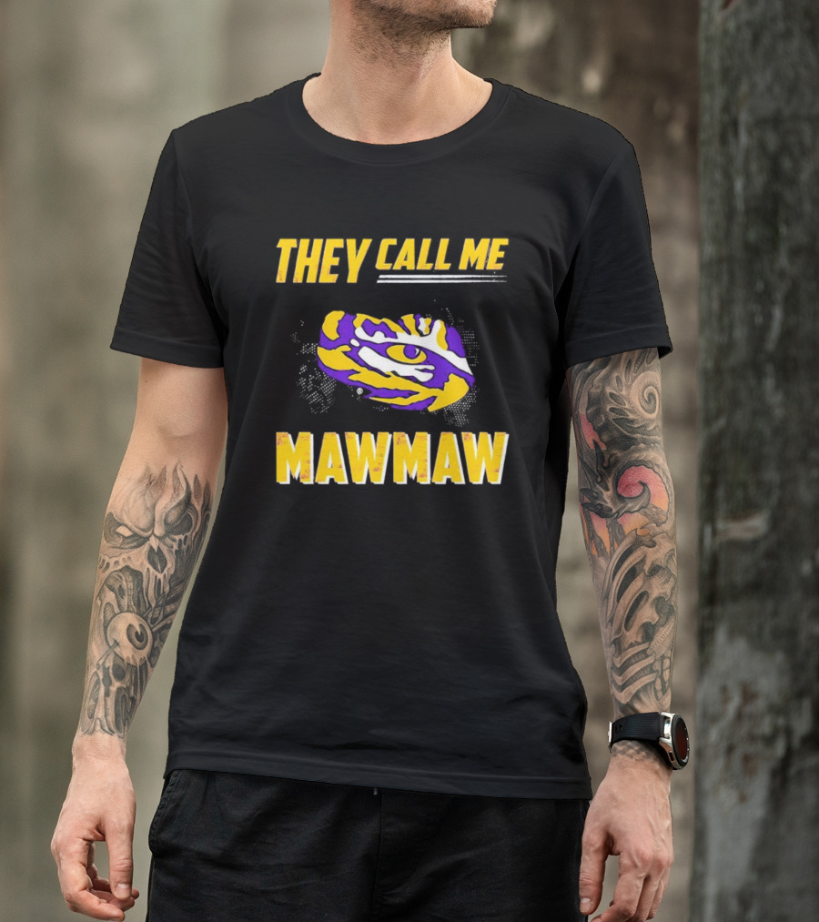 LSU Tigers They Call Me Maw Maw Eye Of The Tiger T-Shirt