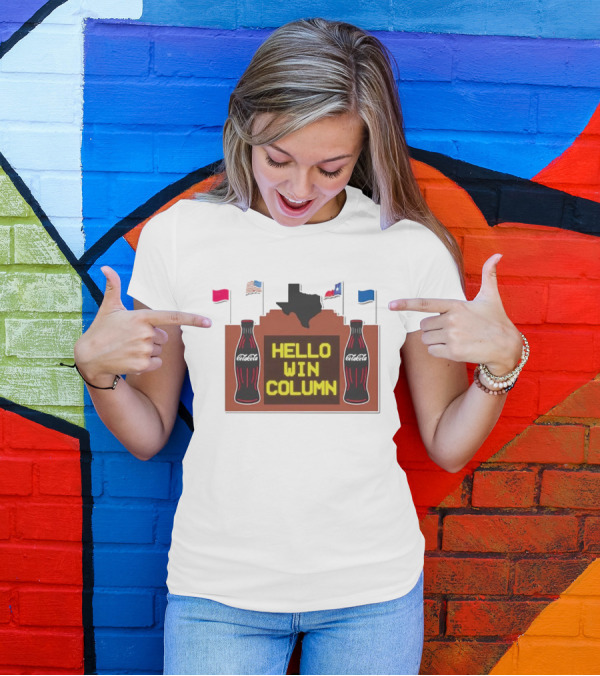 Coca Cola Hello Win Column Texas Sign With Flags And Bottles T-Shirt