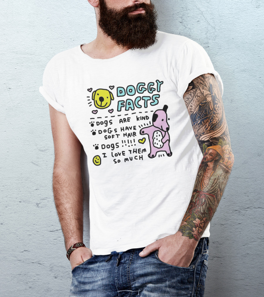 Doggy Facts Dogs Are Kind Dogs Have Soft Hair I Love Them So Much T-Shirt