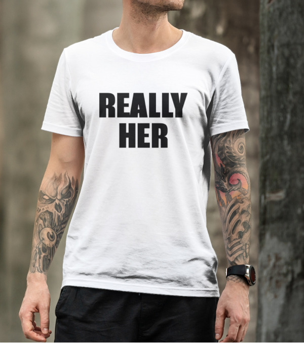 Really Her T-Shirt