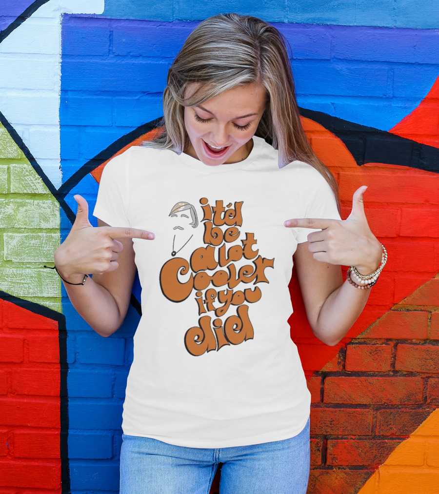 It'd Be A Lot Cooler If You Did Vintage Vibe Retro T-Shirt