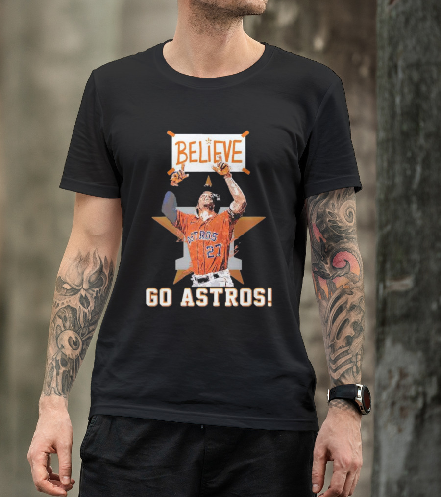Believe José Altuve Houston Astros Go Astros T-Shirt