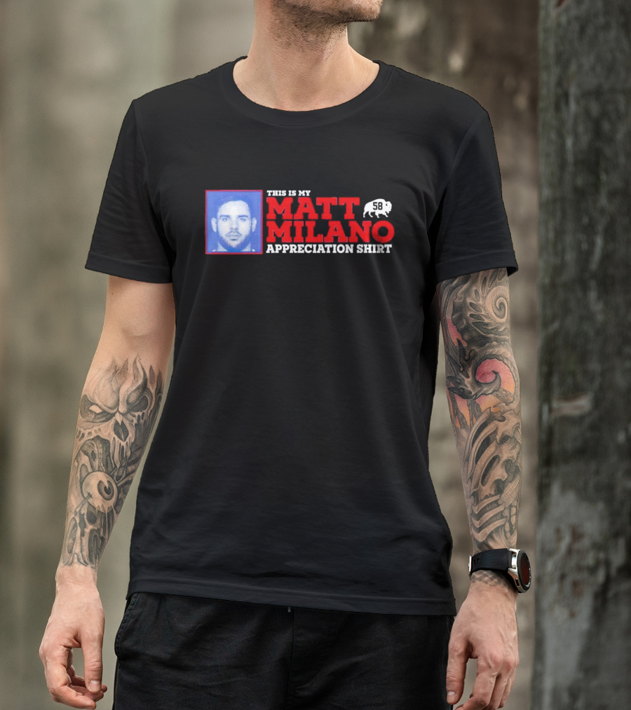 THIS IS MY MATT MILANO APPRECIATION SHIRT 58 BUFFALO FOOTBALL T-Shirt