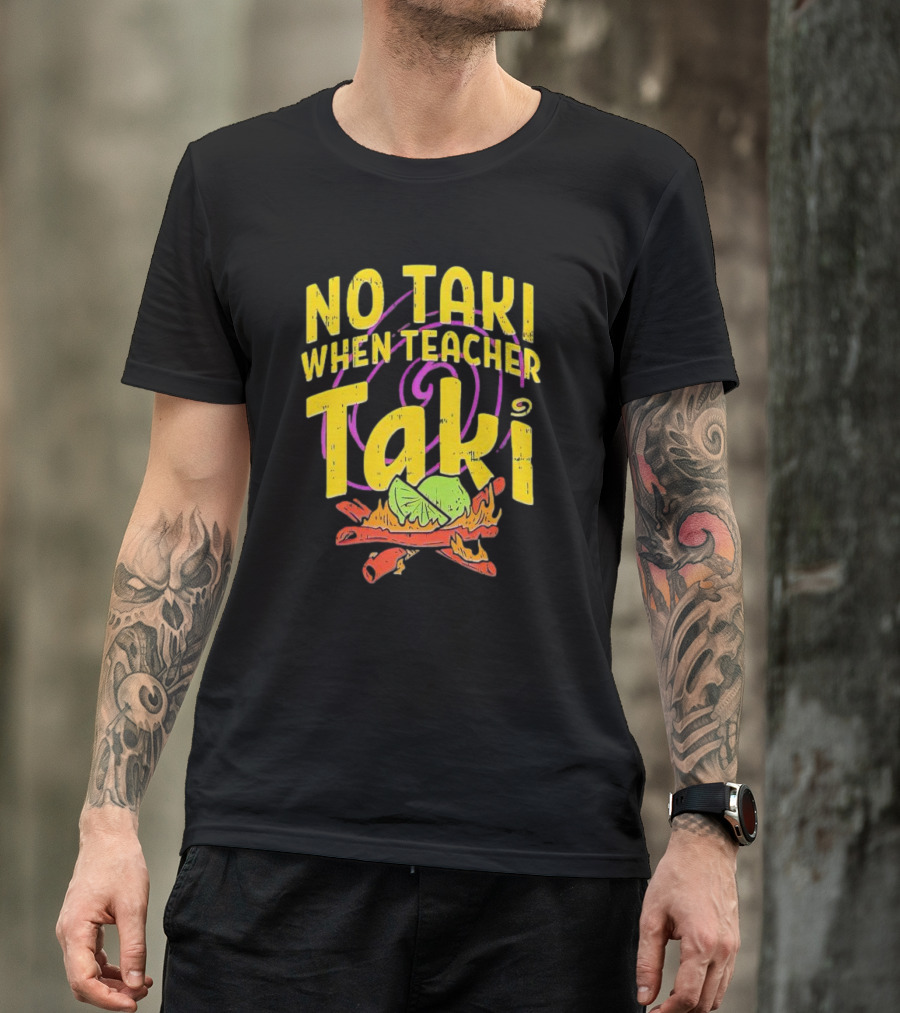 No Taki When Teacher Taki Lime Spice T-Shirt