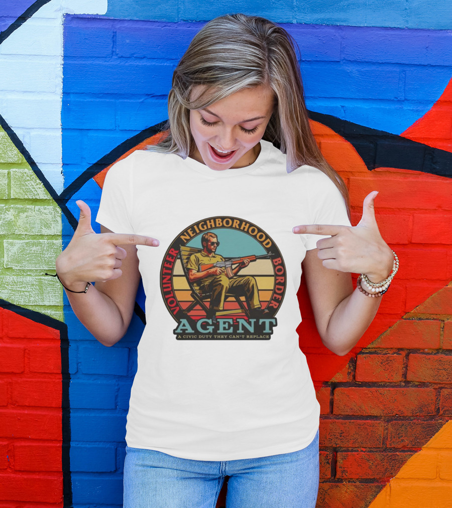 VOLUNTEER NEIGHBORHOOD BORDER AGENT A CIVIC DUTY THEY CAN'T REPLACE T-Shirt