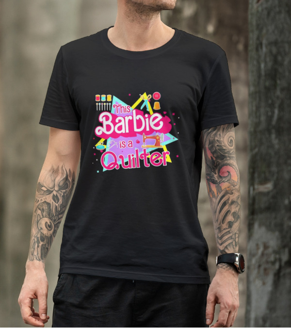 This Barbie Is A Quilter With Sewing Machine Scissors And Buttons T-Shirt