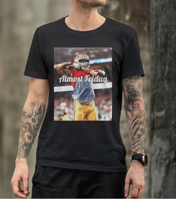 Almost Friday TD Celebration San Francisco Football Excitement T-Shirt
