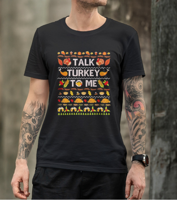 Talk Turkey To Me Thanksgiving Ugly Sweater Pattern With Turkeys And Holiday Icons T-Shirt
