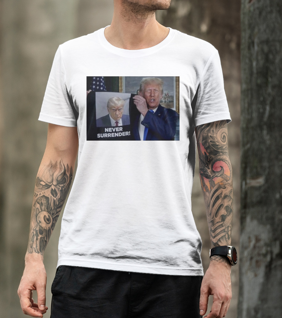 NEVER SURRENDER Donald Trump Shows Off Shot America Flag Background T-Shirt