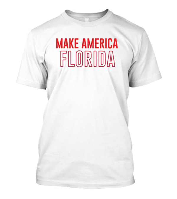 Make America Florida T-Shirt