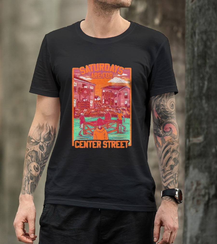 Saturdays Are For Center Street Gathering And Outdoor Fun T-Shirt