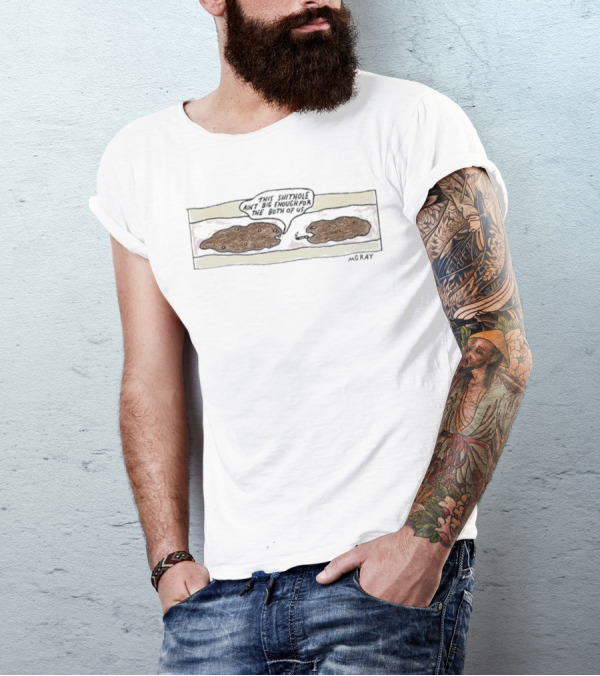 This Shithole Ain’t Big Enough For The Both Of Us Angry Animals Confrontation MGray T-Shirt