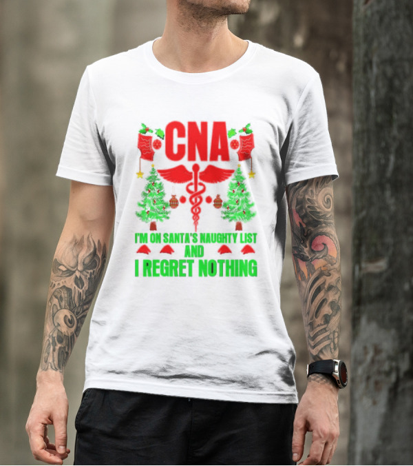 CNA I'm On Santa's Naughty List And I Regret Nothing Christmas Trees Stockings T-Shirt