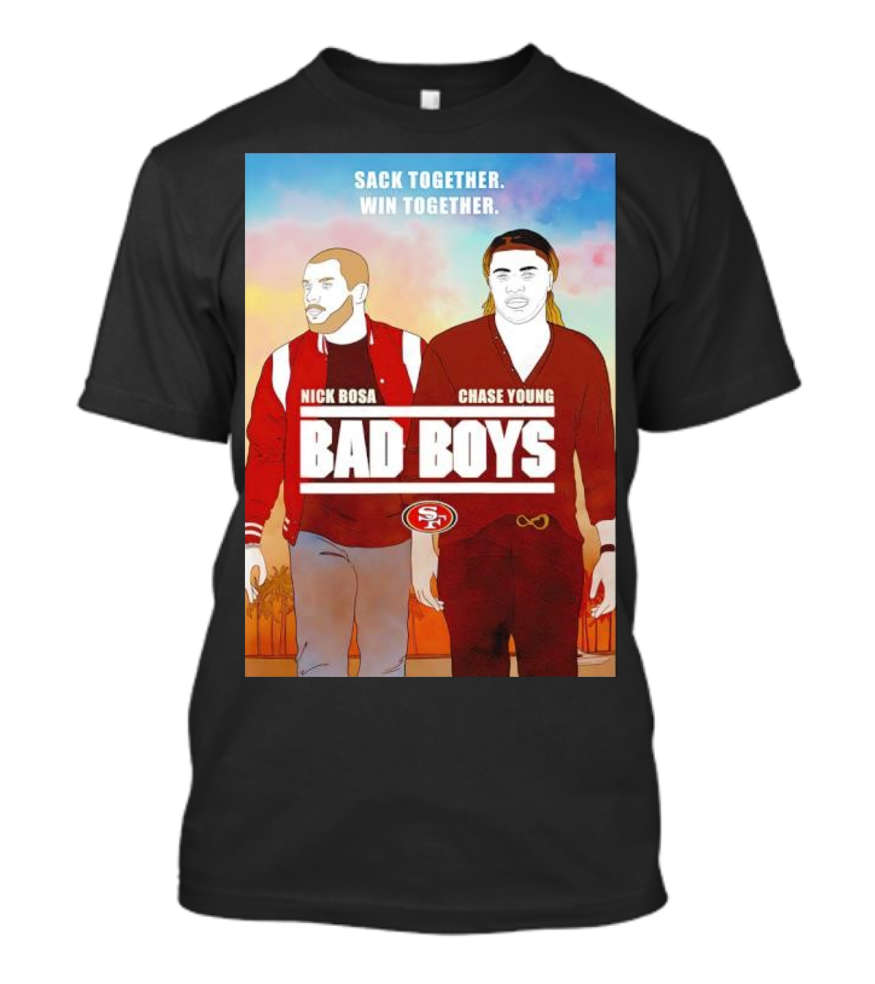 Nick Bosa Chase Young Bad Boys Sack Together Win Together 49ers T-Shirt