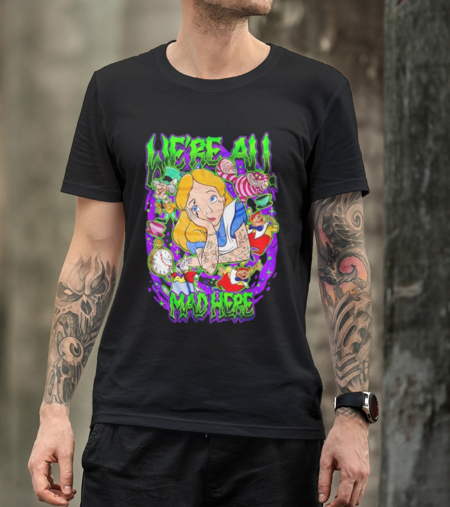 We're All Mad Here Alice Adventures In Wonderland Cheshire Cat And Mad Hatter T-Shirt
