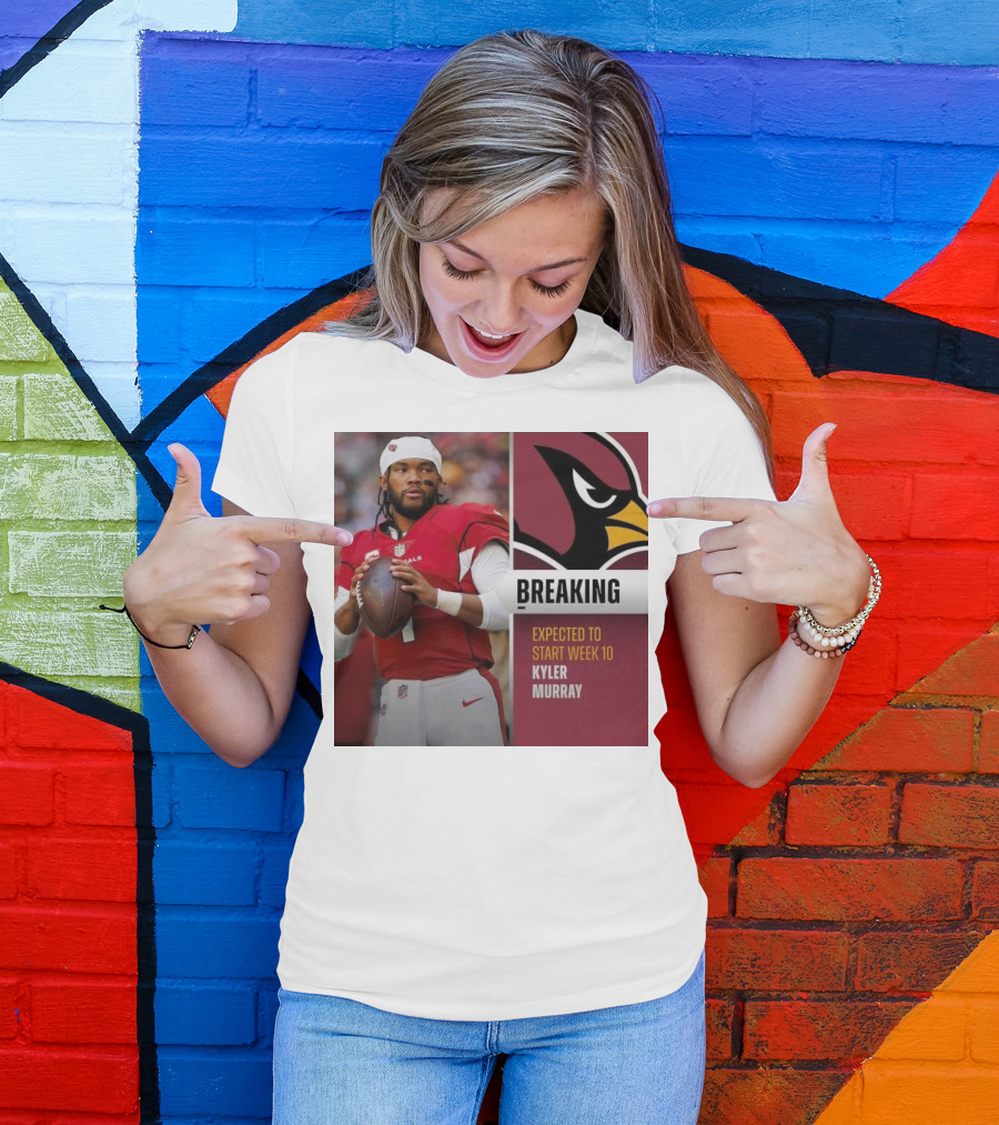 Breaking Kyler Murray Expected To Start Week 10 T-Shirt