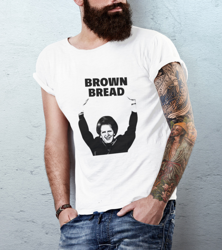 Margaret Thatcher Brown Bread Holding Sign T-Shirt
