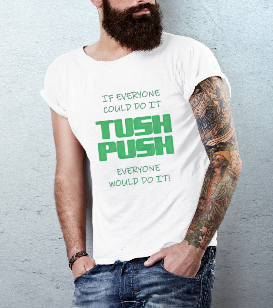 If Everyone Could Do It Tush Push Everyone Would Do It T-Shirt