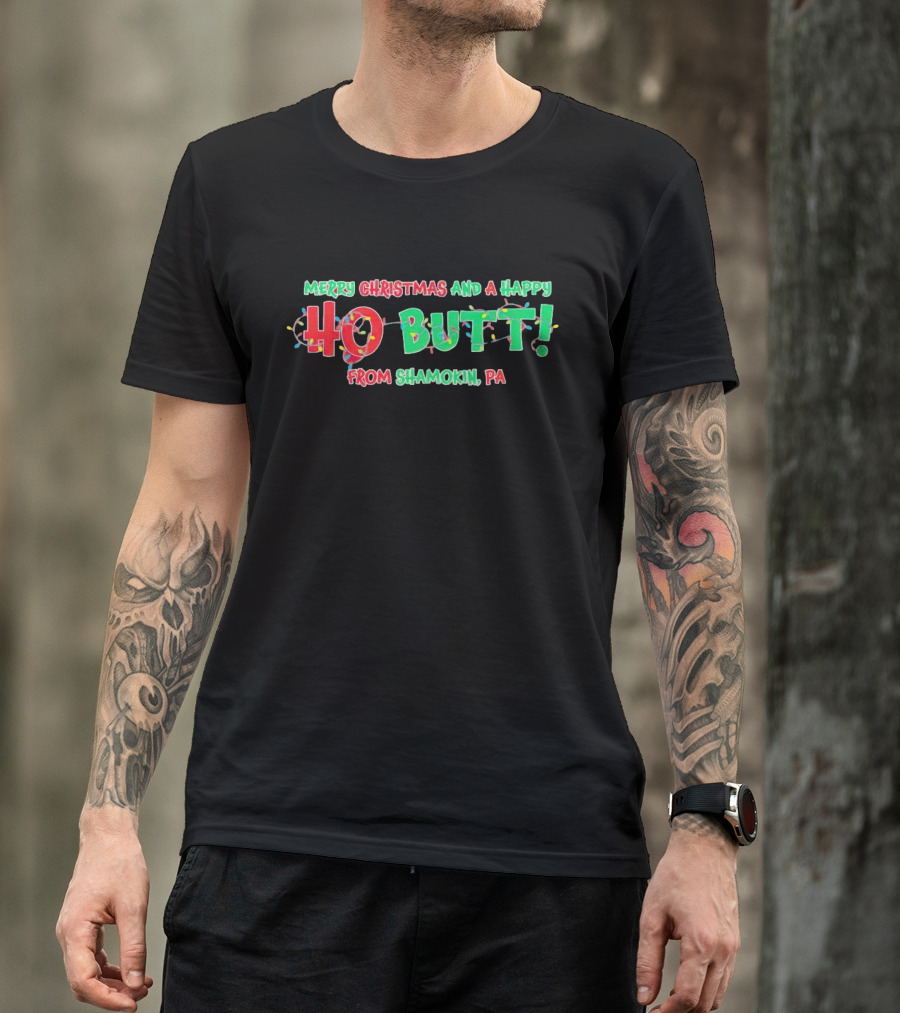 Merry Christmas And A Happy Ho Butt From Shamokin PA Christmas Lights T-Shirt
