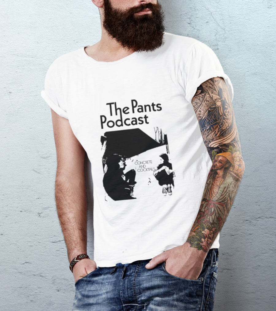 The Pants Podcast Concrete And Cocktails Conversation T-Shirt