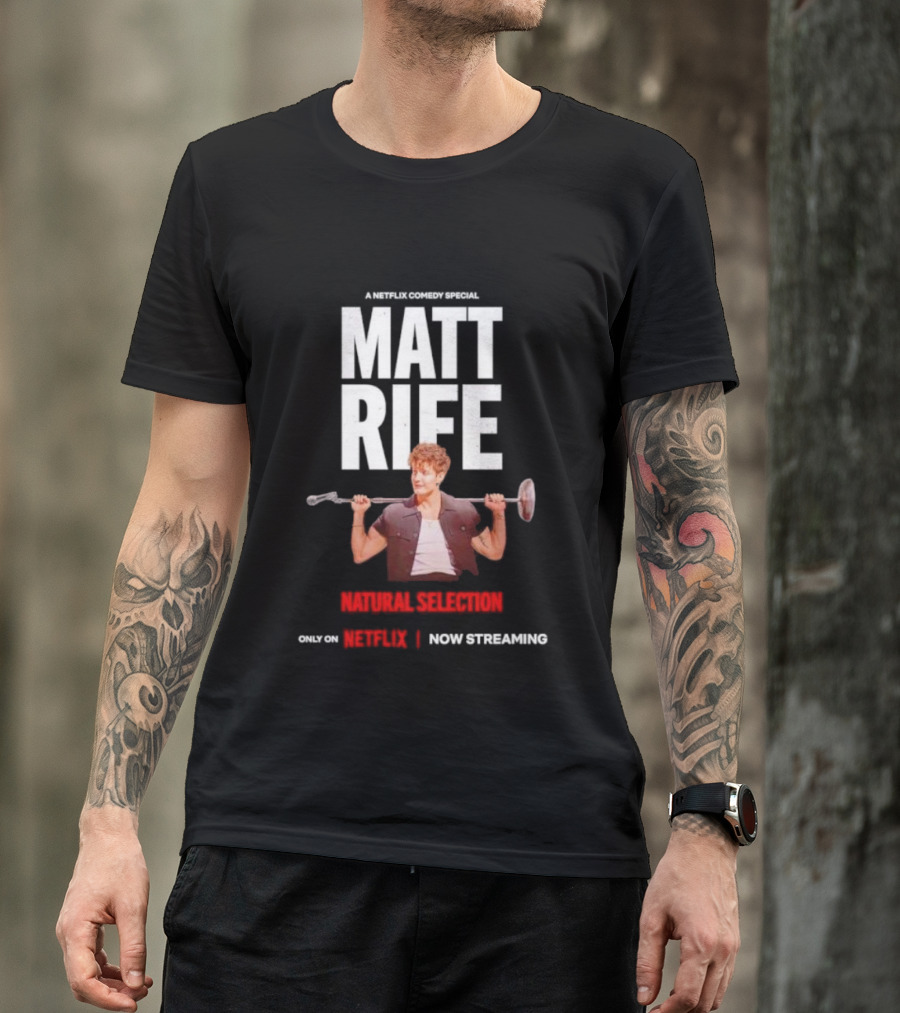 A Netflix Comedy Special Matt Rife Natural Selection Only On Netflix Now Streaming T-Shirt
