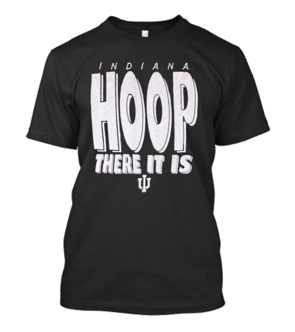 Indiana Hoop There It Is IU T-Shirt