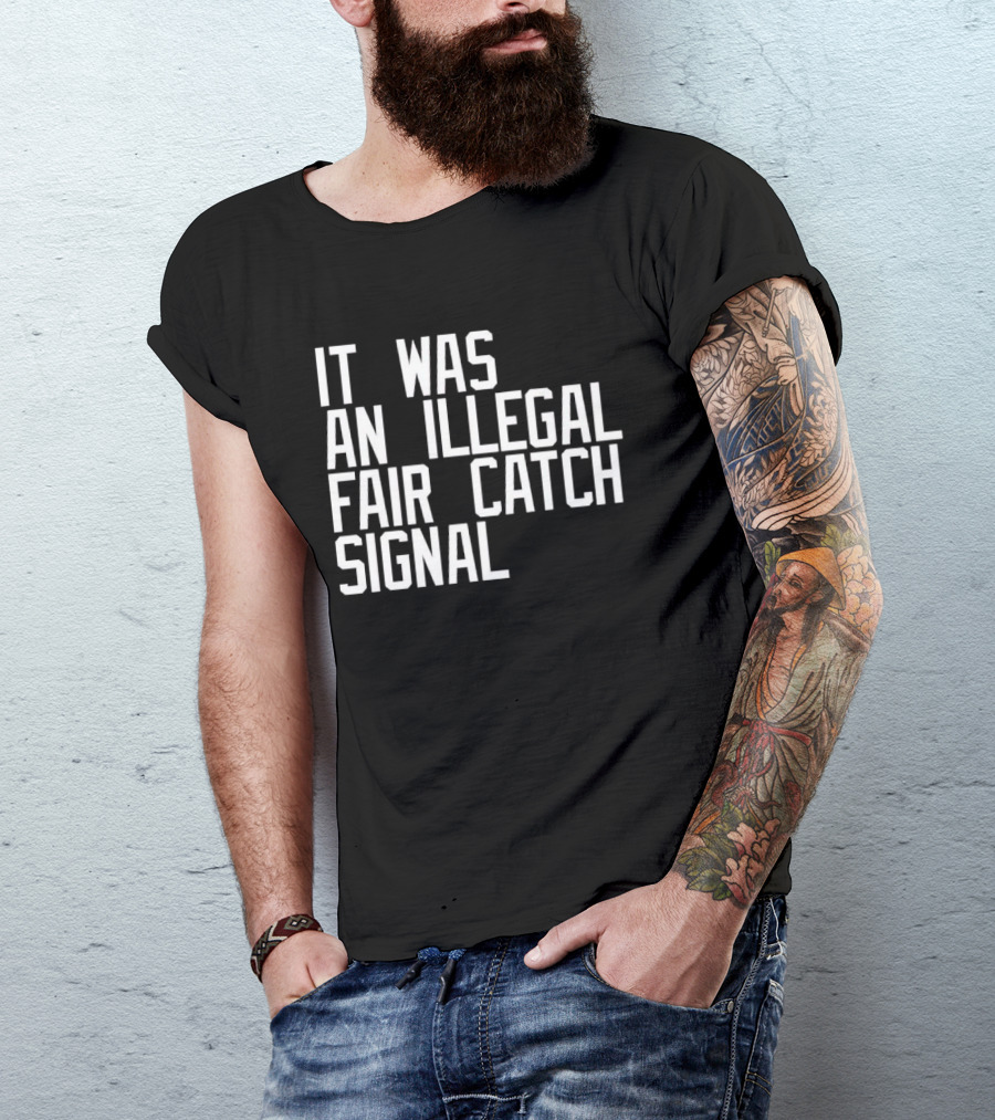 It Was An Illegal Fair Catch Signal T-Shirt