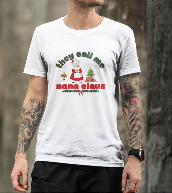 They Call Me Nana Claus Christmas Grandma With Tree And Gifts T-Shirt