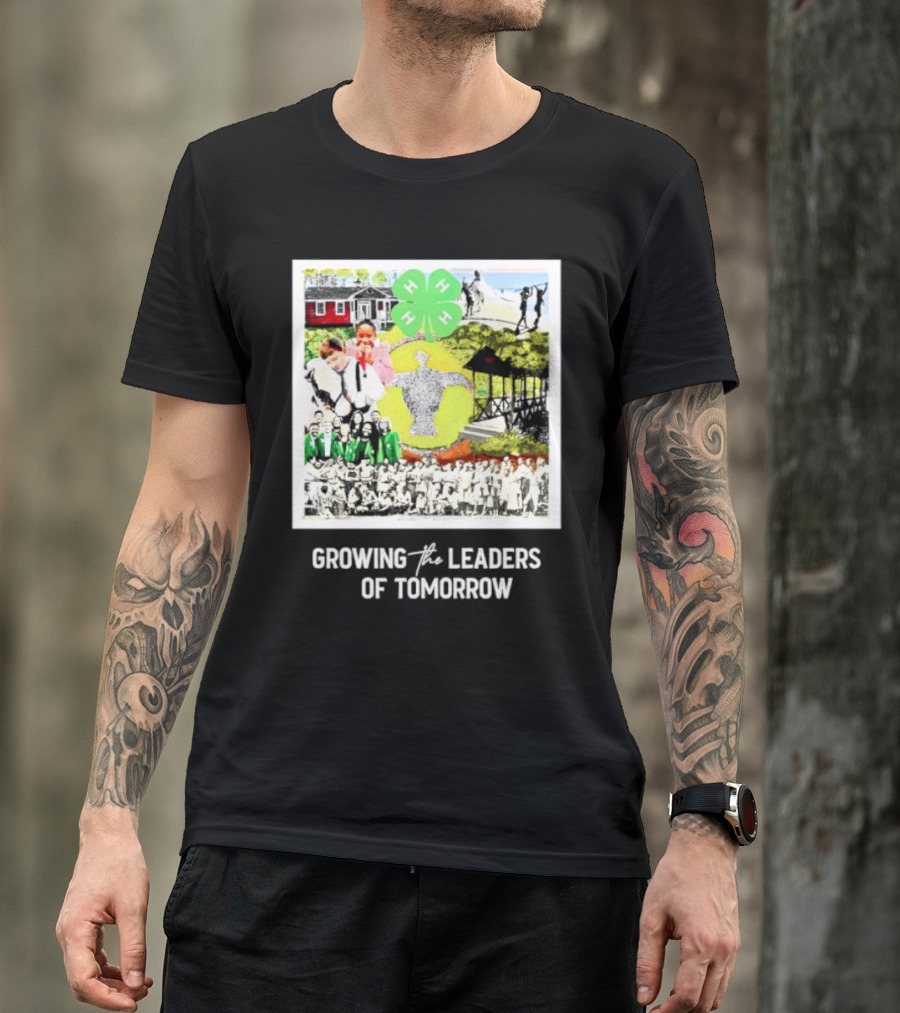 4-H Growing The Leaders Of Tomorrow T-Shirt